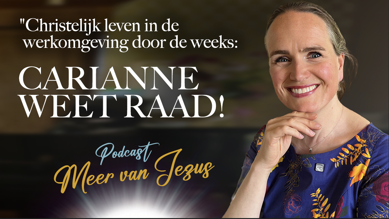 Meer van Jezus in jouw werk, privé en geloof