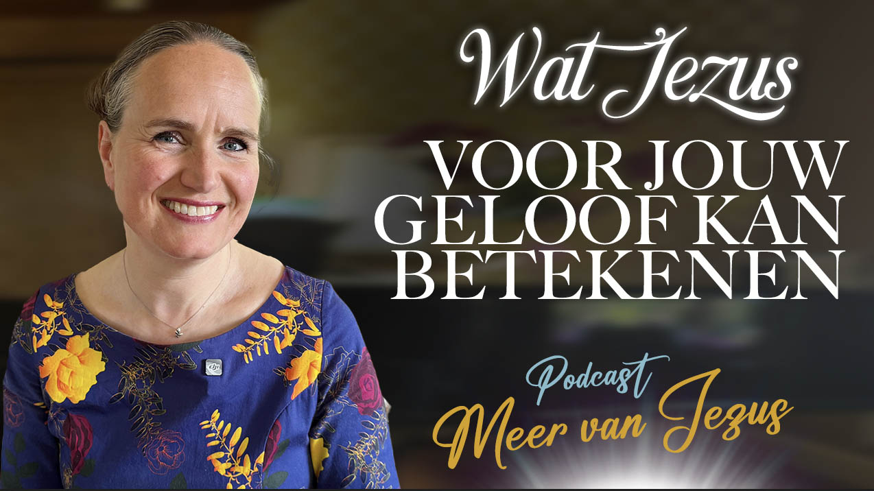 Meer van Jezus in je geloofsleven